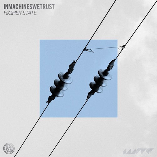 inmachineswetrust - Higher State (FREE DL)
