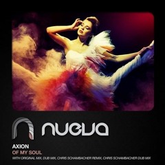 Axion - Of My Soul (Chris Schambacher Dub Remix) {Available Now on Beatport}