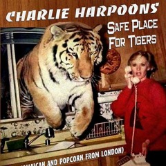 Charlie Harpoon's Safe Place For Tigers - Old Reggae Mono Edit