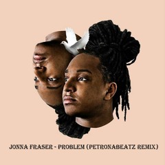 Jonna Fraser - Problem (PetronaBeatz Remix) (BUY = FREE DOWNLOAD)