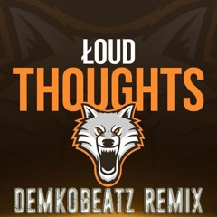 Loud - thoughts ( DemkoBeatz Remix )