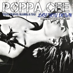 Poppa Cee - Lay You Down feat. Bluski, Flip-O, Taj (Prod. By Tiny G Beats)