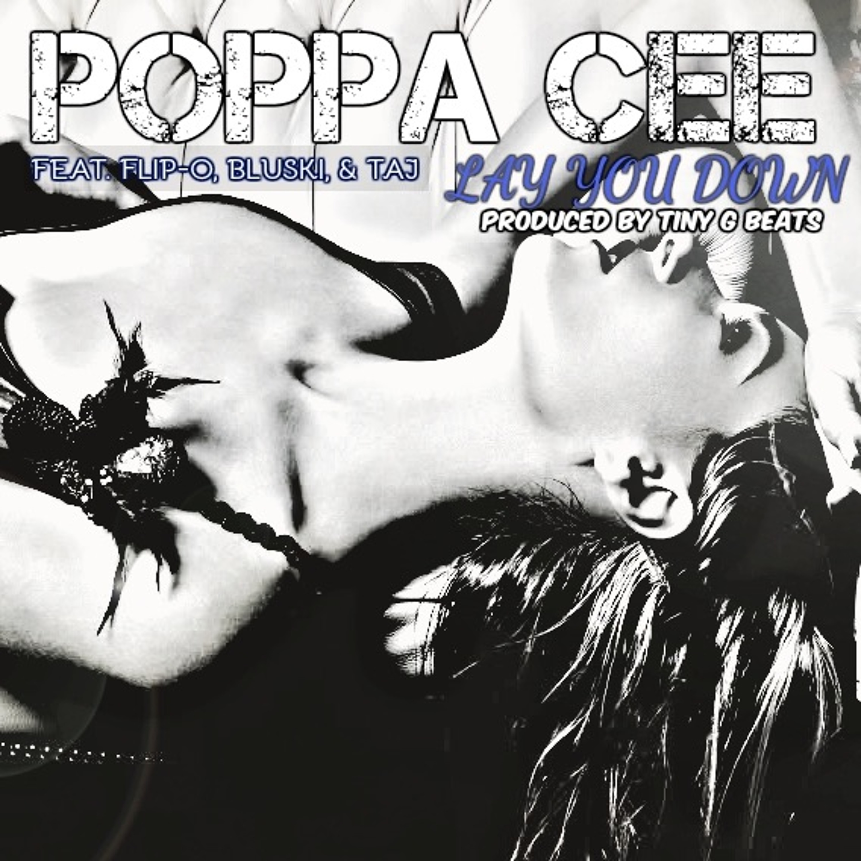 Poppa Cee - Lay You Down feat. Bluski, Flip-O, Taj (Prod. By Tiny G Beats) episode artwork