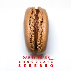 SEREBRO–CHOCOLATE (Danny Shark Remix)