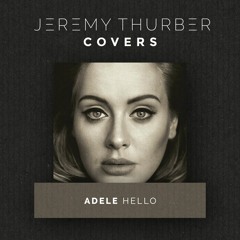 Adele - Hello (Jeremy Thurber Cover)