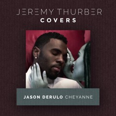 Jason Derulo - Cheyanne (Jeremy Thurber Cover)