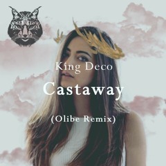 King Deco - Castaway (Olibe Remix)