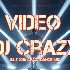 DJ CRAZY JULY 2016 DANCE MIX