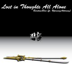 Lost in Thoughts All Alone - BaritoneBlur (ft. UprisingAttorney)