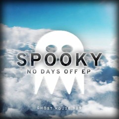 GH009: Spooky - No Days Off EP (Out Now)