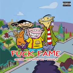 Crexxx - Fuck Fame (Featuring Dat Nigga 'Ro,Young B)
