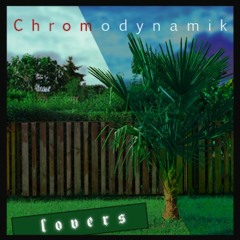Chromodynamik - Lovers (edit)