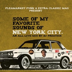 FLEAMARKET FUNK & EXTRA CLASSIC MAG PRESENT : SOME OF MY FAVORITE SOUNDS OF NEW YORK CITY