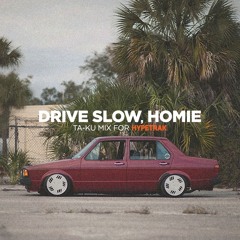 Drive Slow Homie Part I