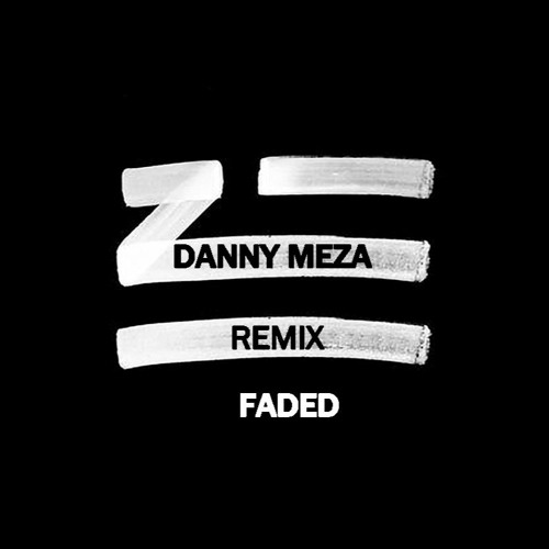 Zhu - Faded (Danny Meza Remix)