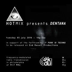 Hot Mix presents Dentana (live pa/dj set)  PUNX IS TECHNO out 7.29 on End Result Productions