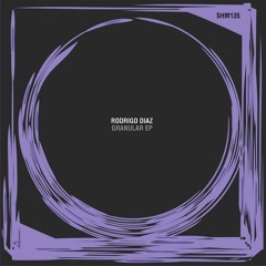 GRANULAR - RODRIGO DIAZ (original mix) #4 top 100 minimal beatport releases