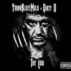 YounqBlazeMula ft Dirty D - The Low (Prod. by Lord Arlo)