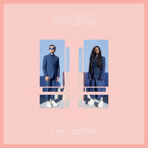 Stream Martin Solveig ft. Tkay Maidza - Do It Right (Gasch Bootleg)  [Complete track for Free Download] by Gasch Bootlegs | Listen online for  free on SoundCloud