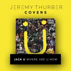 Jack U - Where Are U Now (Jeremy Thurber Cover)