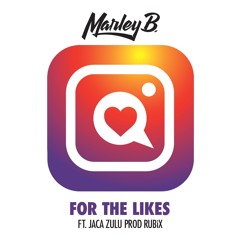 Marley B- For The Likes Ft. Jaca Zulu (Prod By) RUBiX