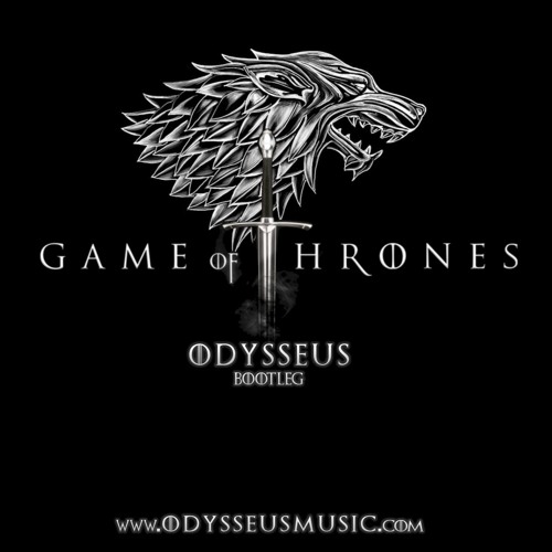 Game Of Thrones (Main Theme) - ODYSSEUS Bootleg