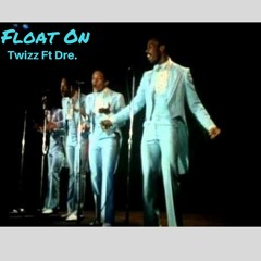 Float On- Twizz ft Dre.