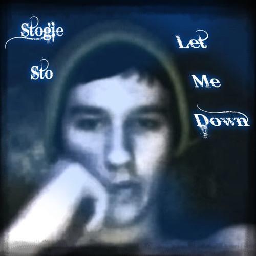 Let Me Down- Stogie