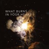 What Burns In Your Heart Mp3