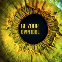 Be Your Own Idol