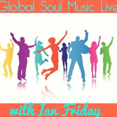Global Soul Music Live with Ian Friday 7-12-16