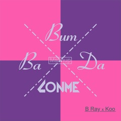 [Mashup by Wikin] BaDaBum/ConMe - B Ray x Koo