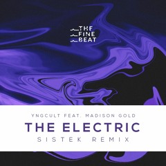 Yngcult ft. Madison Gold - The Electric (Sistek Remix)
