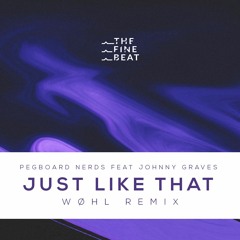 Pegboard Nerds ft. Johnny Graves - Just Like That (WØHL Remix)