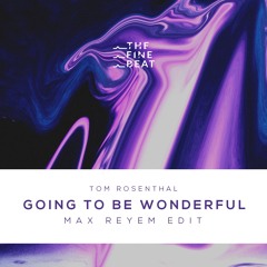 Tom Rosenthal - Going To Be Wonderful (Max Reyem Edit)