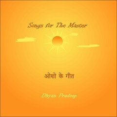 Aap Aye Hamare: from the upcoming album "Songs for the Master- Osho ke Geet"