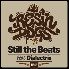 1. Resin Dogs - Still The Beats feat Dialectrix