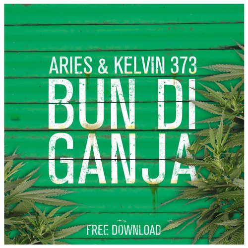 ARIES & KELVIN 373 - BUN DI GANJA