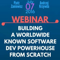 Podcast - Building A Worldwide Known Software Dev Powerhouse From Scratch