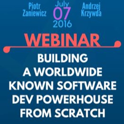 Podcast - Building A Worldwide Known Software Dev Powerhouse From Scratch