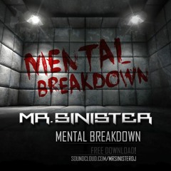 Mr. Sinister - Mental Breakdown [FREE DOWNLOAD]