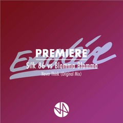 Premiere: Silk 86 Vs Blamma! Blamma! - Never Think (Original Mix)
