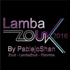 Sesión Zouk - LambaZouk - Kizomba By Dj PablejoShan 2016