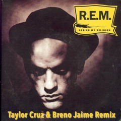 R.E.M.  -  L.0.S.1.N.G.  M.Y.  R.E.L.1.G.1.0.N.  (Taylor Cruz & Breno Jaime Remix) #FREE