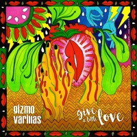 Gizmo Varillas - Give A Little Love