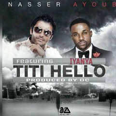 TITI Hello -Nasser Ayoub & Iyanya