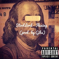 Stool Lord - Flexing Freestyle (Prod. by Gibs)