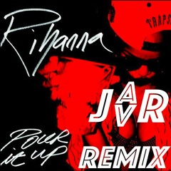 Rihanna - Pour It Up (JAVR Remix)