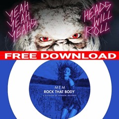 FREE TRACK - MEM vs Yeah Yeah Yeahs - Heads Will Rock That Body (Karlston Khaos Remix Mash Up)
