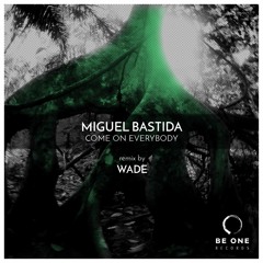 Miguel Bastida - Come On Everybody (Original Mix) BE ONE RECORDS
